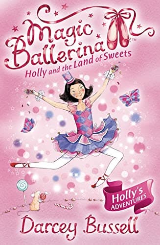 Holly and the Land of Sweets: Book 18 (Magic Ballerina)
