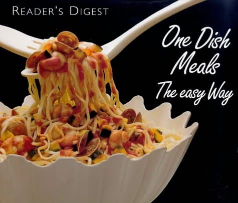 One Dish Meals the Easy Way: Well Over 350 Original and Tested Recipes for One-dish Meals (Readers Digest)