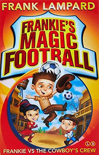 Frankie vs The Cowboy's Crew: Book 3 (Frankie's Magic Football)