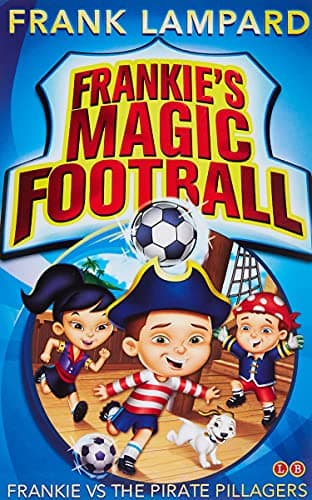 Frankie vs The Pirate Pillagers: Book 1: Frankie Vs The Pirate Pillagers (Number 1 in Series) (Frankie's Magic Football)