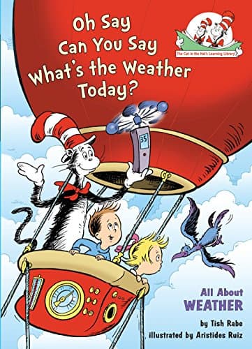 Oh Say Can You Say What's the Weather Today?: All About Weather (Cat in the Hat's Learning Library)