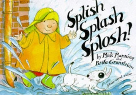 Splish, Splash, Splosh: a book about water (Wonderwise)