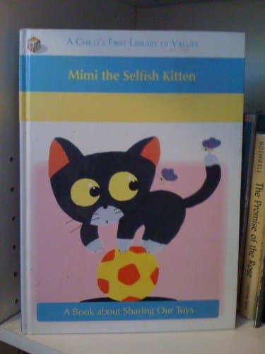 Mimi the Selfish Kitten (A Child's First Library of Values)