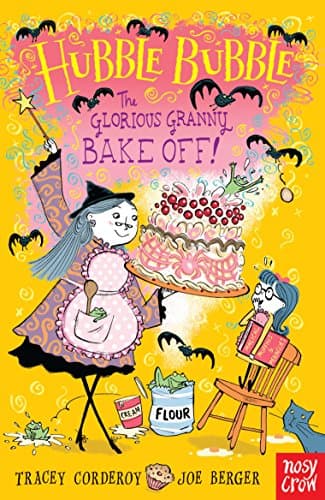 Hubble Bubble: The Glorious Granny Bake Off (Hubble Bubble Series)