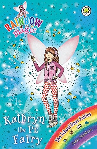 Kathryn the PE Fairy: The School Days Fairies Book 4 (Rainbow Magic)