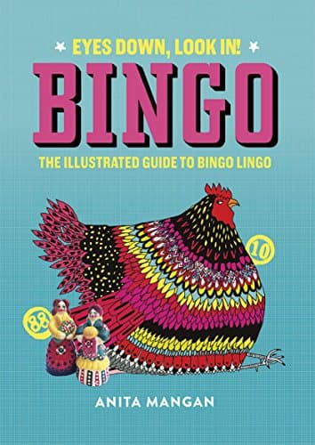 Bingo: Eyes Down, Look In! The Illustrated Guide to Bingo Lingo