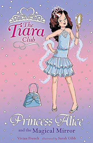 Princess Alice And The Magical Mirror: Book 4 (The Tiara Club)