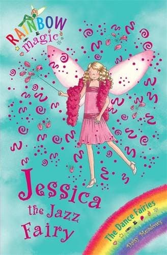 Rainbow Magic: The Dance Fairies: 54 Jessica The Jazz Fairy