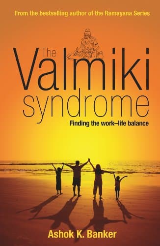 The Valmiki Syndrome: Finding the work life balance