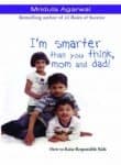 I'm Smarter Than You Think, Mom and Dad!: How to Raise Responsible Kids