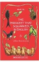 The Parakeet that Squawked in English and Other Bird Stories