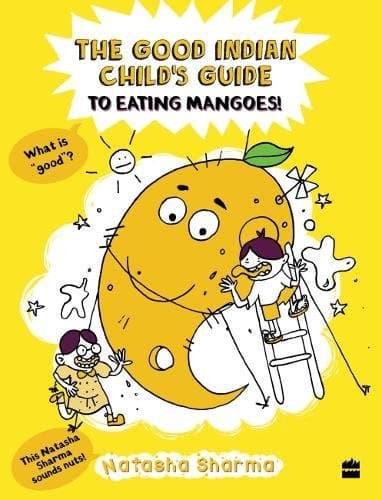 The Good Indian Child's Guide to Eating Mangoes