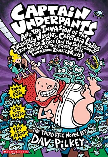 Captain Underpants and the Invasion of the Incredibly Naughty Cafeteria Ladies from Outer Space (Captain Underpants #3)