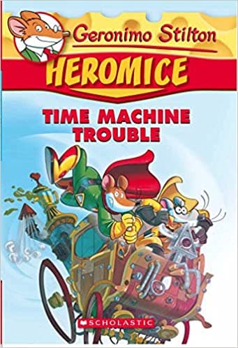 Time Machine Trouble, Geronimo Stilton - Heromice