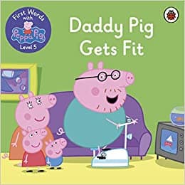 Daddy Pig Gets Fit - I can read First Words with Peppa Level 5