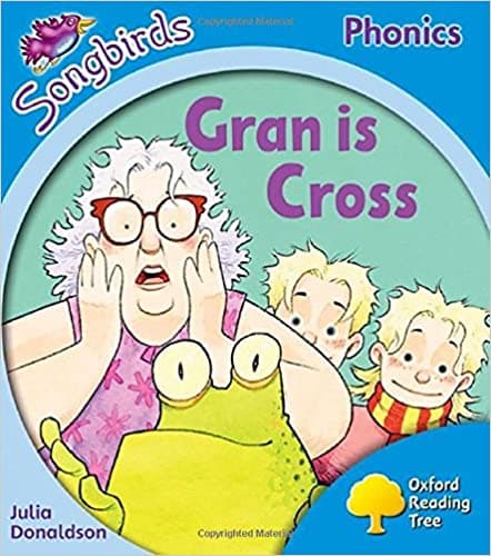  Gran is Cross - phonics Oxford Reading Tree Songbirds Phonics: Level 3 - I CAN READ