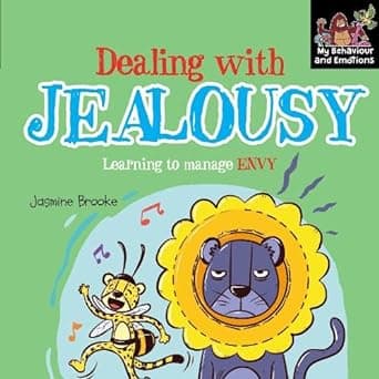 Dealing with jealousy and Learning to manage Envy (My Behaviour and Emotions Library)
