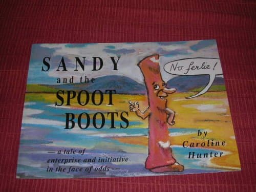 Sandy and the Spoot Boots-  A Tale of Enterprise and Initiative in the Face of Odds