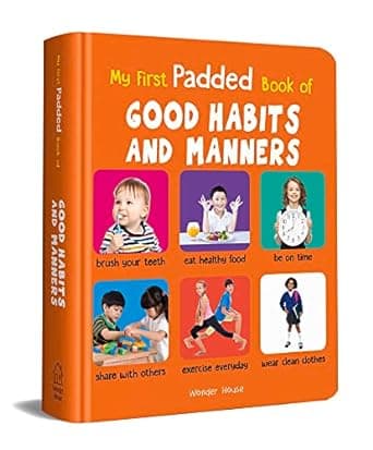 My First Padded Book of Good Habits and Manners - BOARD book