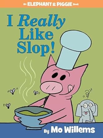 I Really Like Slop - Elephant and piggie book