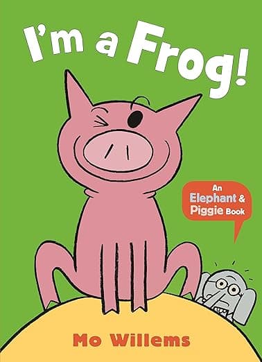 I'm a Frog - An Elephant and Piggie Book