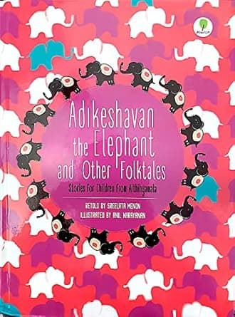 ADIKESHAVAN THE ELEPHANT AND OTHER FOLKTALES