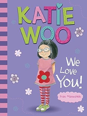 Katie Woo, We Love You