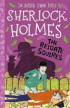 The Reigate Squires (Easy Classics)- Bellucci, Arianna; Doyle, Sir Arthur Conan And Baudet, Stephanie- 6 (The Sherlock Holmes Children's Collection - Secrets and Stolen Treasure (Easy Classics))