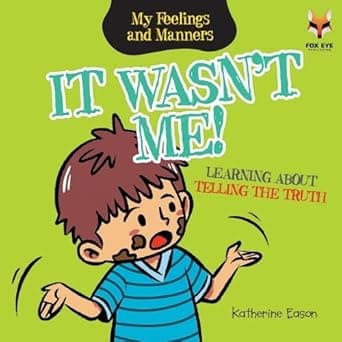 It Wasn't Me- Learning About Telling The Truth (My Feelings and Manners Library) 