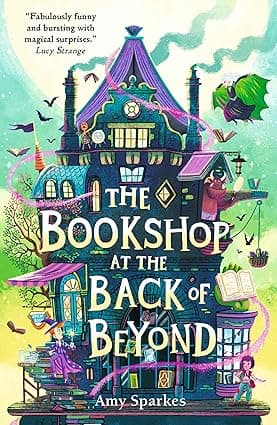 The Bookshop at the Back of Beyond (The House at the Edge of Magic, 3)