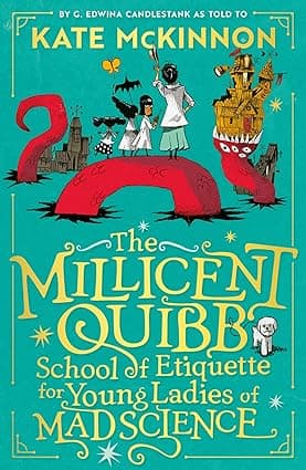 The Millicent Quibb School Of Etiquette For Young Ladies Of mad science