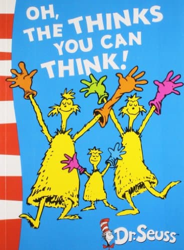Oh, the Thinks You Can Think!