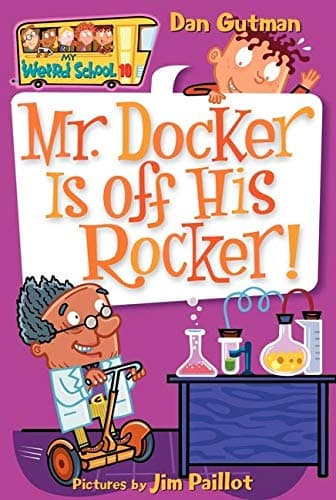 Mr. Docker is Off His Rocker: 10 (My Weird School, 10)
