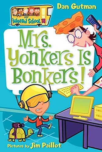 My Weird School #1: Mrs. Yonkers is Bonkers: 18 (My Weird School, 18)
