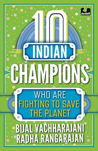 10 Indian Champions Who Are Fighting to Save the Planet