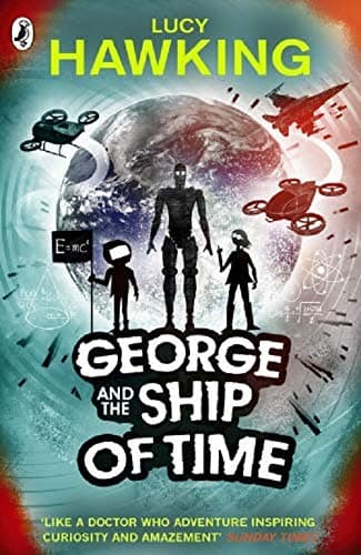 George and the Ship of Time (Book 6) (George's Secret Key to the Universe)