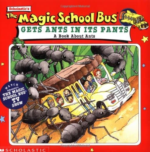 Get Ants in Pants: A Book About Ants (The Magic School Bus)