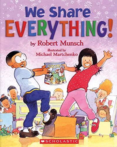 We Share Everything! (Robert Munsch)