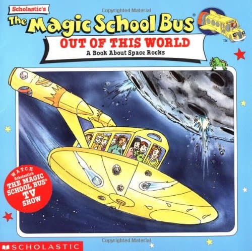 Out of This World: A Book About Space Rocks (Magic School Bus)