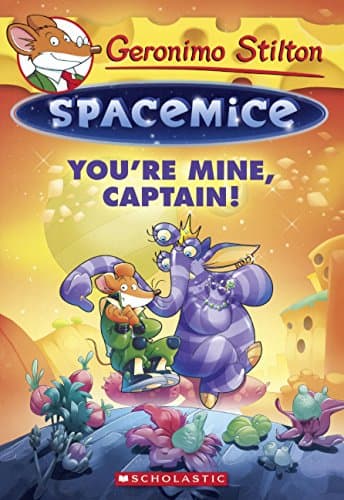 You're Mine, Captain!: 02 (Geronimo Stilton Spacemice)