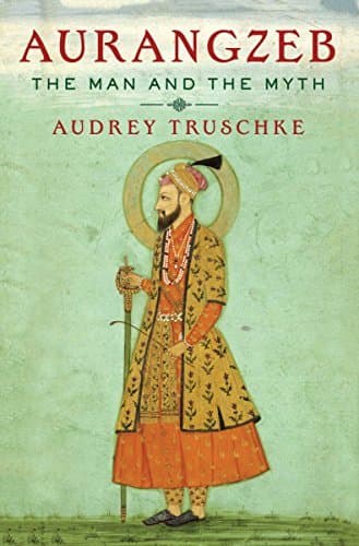 Aurangzeb: The Man and the Myth