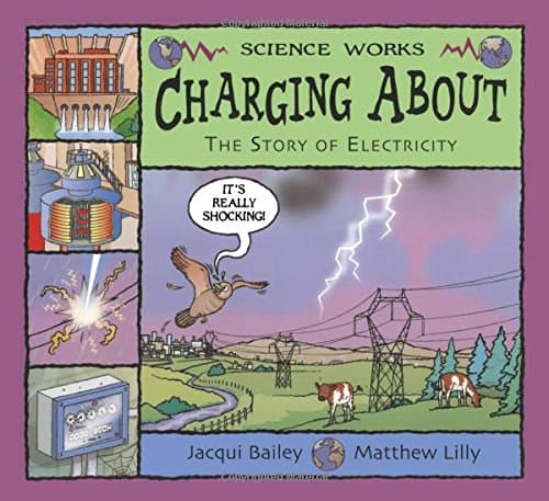 Charging About: The Story of Electricity (Science Works)