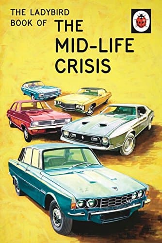 The Ladybird Book of the Mid-Life Crisis (Ladybirds for Grown-Ups)