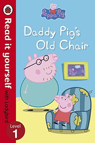 Peppa Pig: Daddy Pig's Old Chair - Read it Yourself with Ladybird (Level 1)