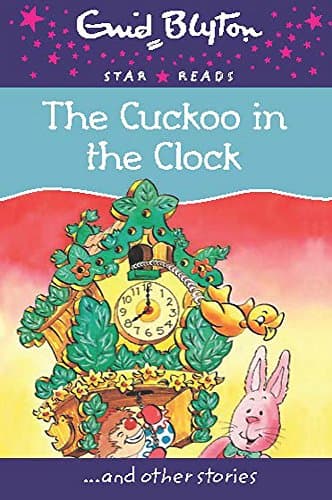 The Cuckoo in the Clock (Enid Blyton: Star Reads Series 9)