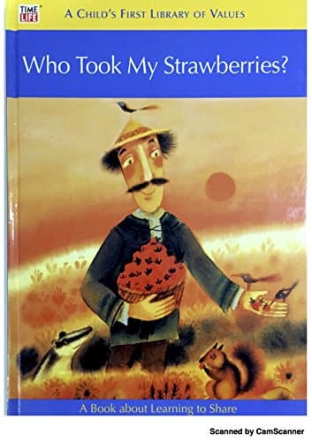 Who Took My Strawberries (A Child's First Library of Values: A Book About Learning to Share)