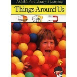 Things Around Us (Child's First Library of Learning S.)