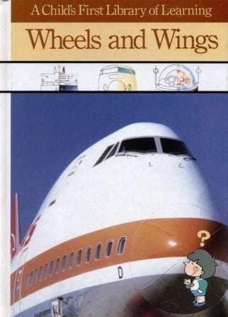 Wheels and Wings (Child's First Library of Learning)