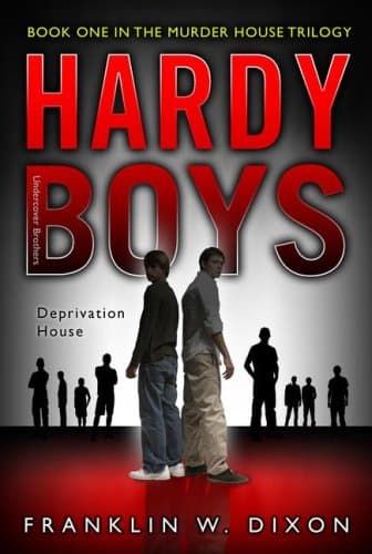 Deprivation House: Book One in the Murder House Trilogy (Hardy Boys (All New) Undercover Brothers)