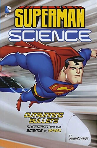 Outrunning Bullets: Superman and the Science of Speed (DC Super Heroes: Superman Science)